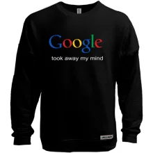 Світшот без начосу Google took away my mind