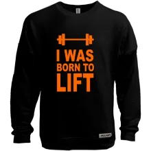 Світшот без начосу I was born to lift
