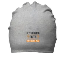 Бавовняна шапка if you lose faith - you lose all