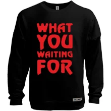 Світшот без начосу What you waiting for