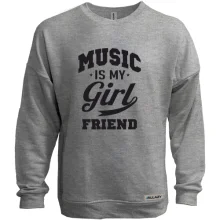 Світшот без начосу Music is my girlfriend