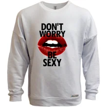 Світшот без начосу Dont Worry - Be Sexy