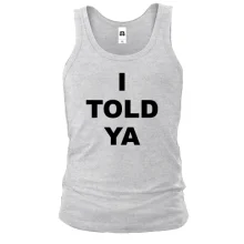 Майка I TOLD YA (Суперники)