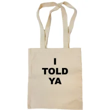 Сумка шоппер I TOLD YA (Соперники)