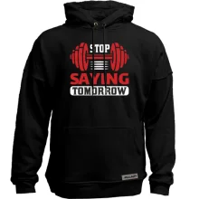 Худи без начеса Stop saying tomorrow