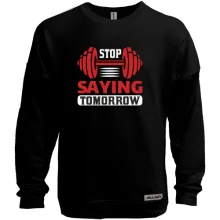 Свитшот без начеса Stop saying tomorrow
