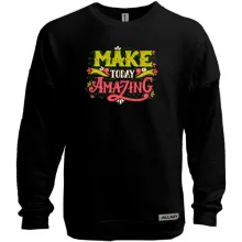 Світшот без начосу Make Today Amazing