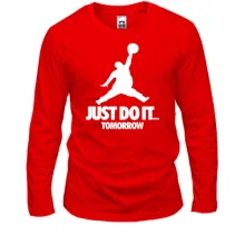 Лонгслив Just do it.. Tomorrow