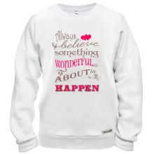 Свитшот Always believe...