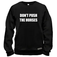 Свитшот Don't push the horses