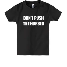 Дитяча футболка Don't push the horses