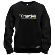 Свитшот Be Creative in your life