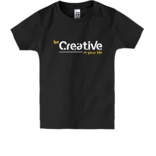 Дитяча футболка Be Creative in your life