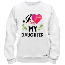 Світшот I love my daughter