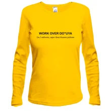 Женский лонгслив с надписью «WORK OVER DO*UYA»