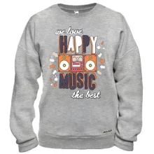 Свитшот We love happy music the best