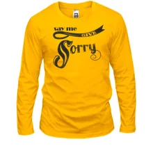 Лонгслив say me give sorry