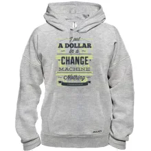 Толстовка i put a dollar in a change machine nothing changed