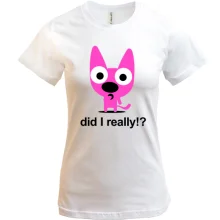 Футболка Did i really?