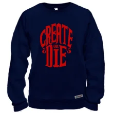 Свитшот с надписью Create or die