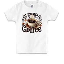 Детская футболка All You need is Coffee