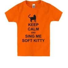 Детская футболка Keep calm and song me Soft Kitty