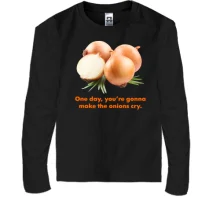 Дитячий лонгслів One day, you're gonnamake the onions cry.