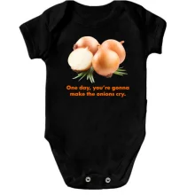 Дитяче боді One day, you're gonnamake the onions cry.