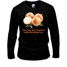 Лонгслив One day, you're gonnamake the onions cry.