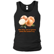 Чоловіча майка One day, you're gonnamake the onions cry.