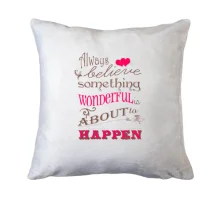 Подушка Always believe...