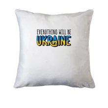 Подушка Everything Will Be Ukraine