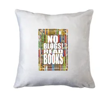 Подушка No blogs! Read books