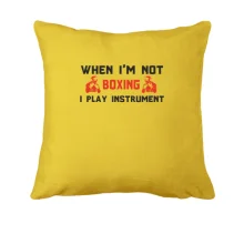 Подушка When i'm not boxing - I play instrument