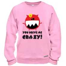 Свитшот You drive me crazy