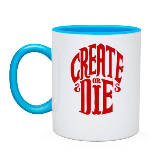 Чашка з написом Create or die