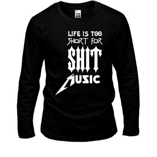 Лонгслив Life is too short for shit music