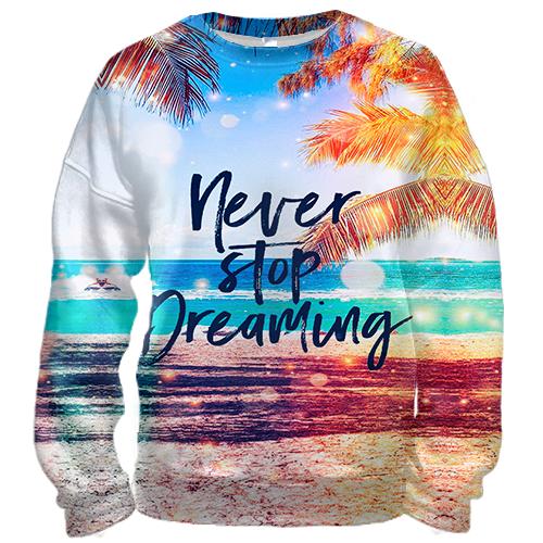 3D свитшот Never stop dreaming