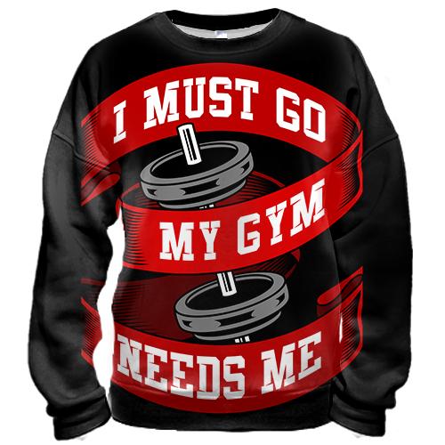 3D свитшот I must go my gym needs me