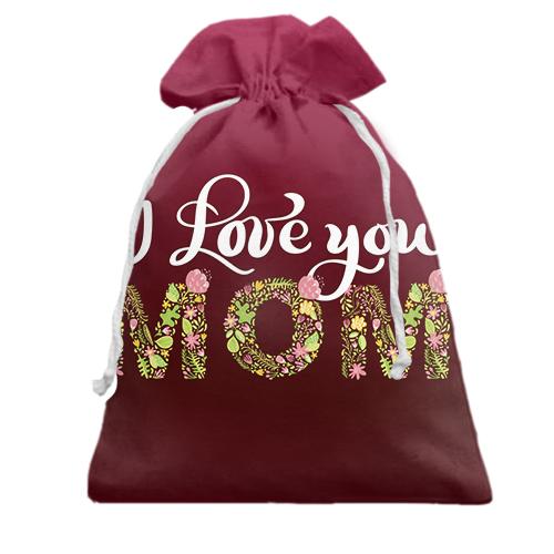 Подарочный мешочек I love you Mom