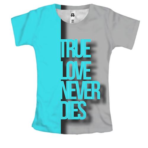 Жіноча 3D футболка True Love Never Dies