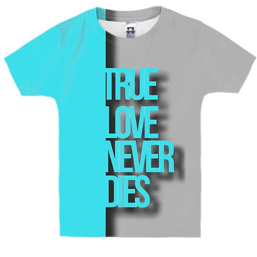 Дитяча 3D футболка True Love Never Dies