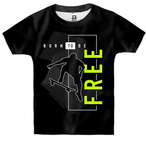 Детская 3D футболка Skateboarding - Born to be Free