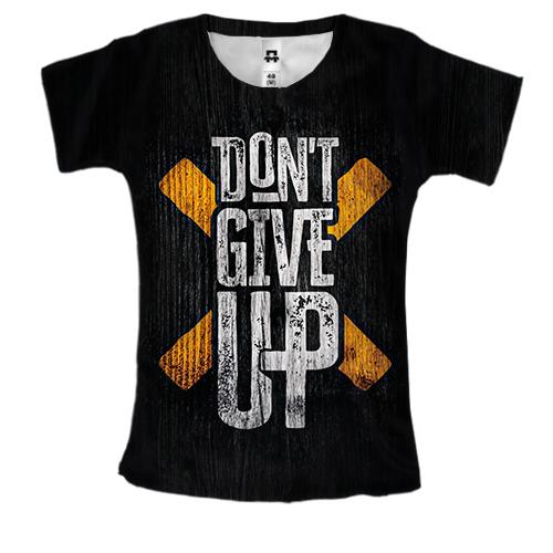 Женская 3D футболка Don`t Give Up