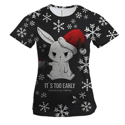 Женская 3D футболка It is too early, please stop talking