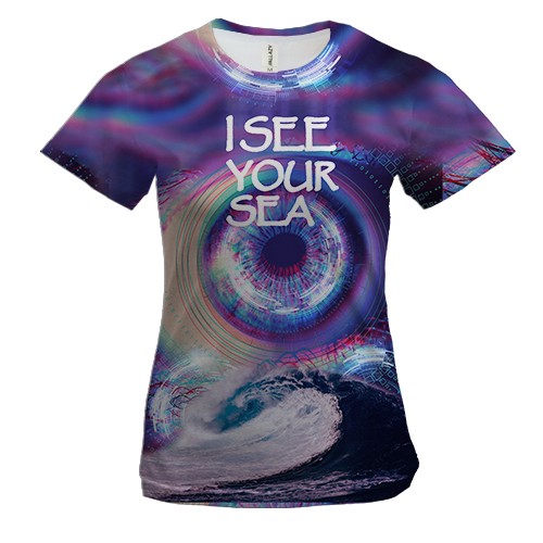 Женская 3D футболка с надписью "I see your sea"