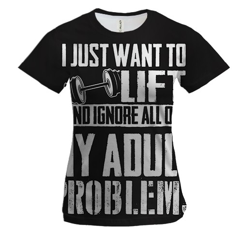Женская 3D футболка Lift - My adult problems