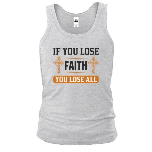 Майка if you lose faith - you lose all