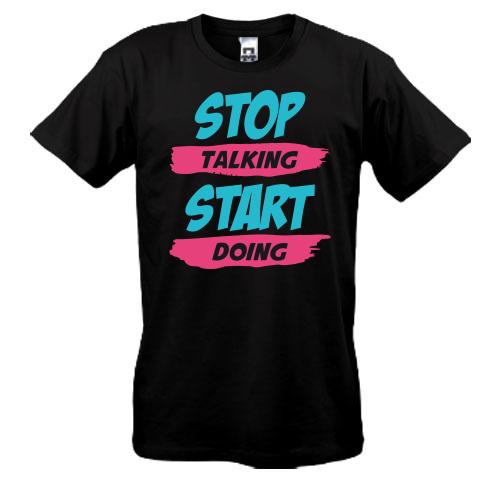 Футболка Stop talking - Start doing