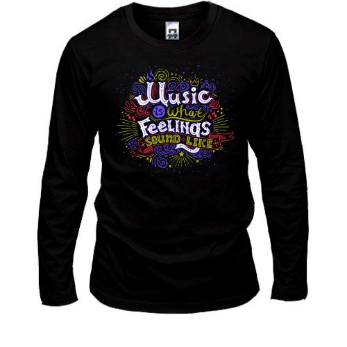 Лонгслив Music is what Feelings sound like